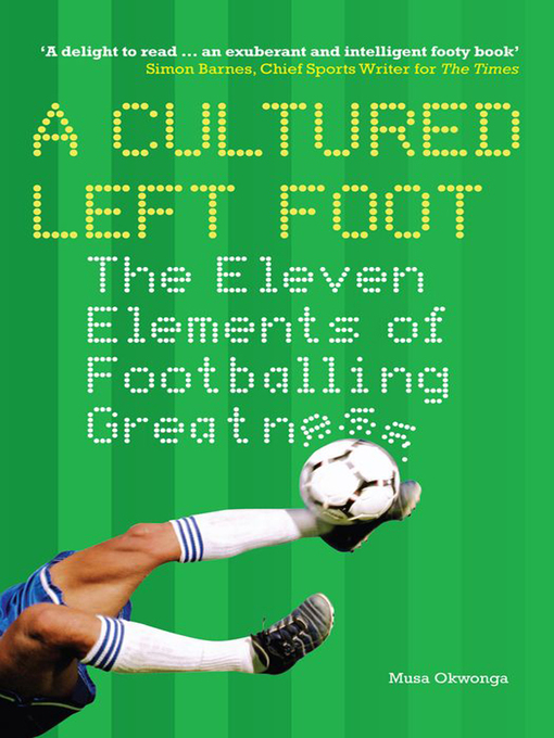 Title details for A Cultured Left Foot by Musa Okwonga - Available